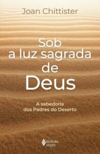 Sob a luz sagrada de Deus: A sabedoria dos Padres do Deserto