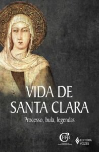Vida de Santa Clara: Processo, bula, legendas