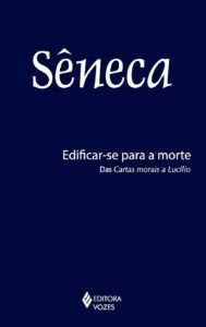 Edificar-se Para a Morte: Das Cartas Morais a Lucílio