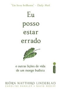 Eu posso estar errado e outras lições de vida de um monge budista